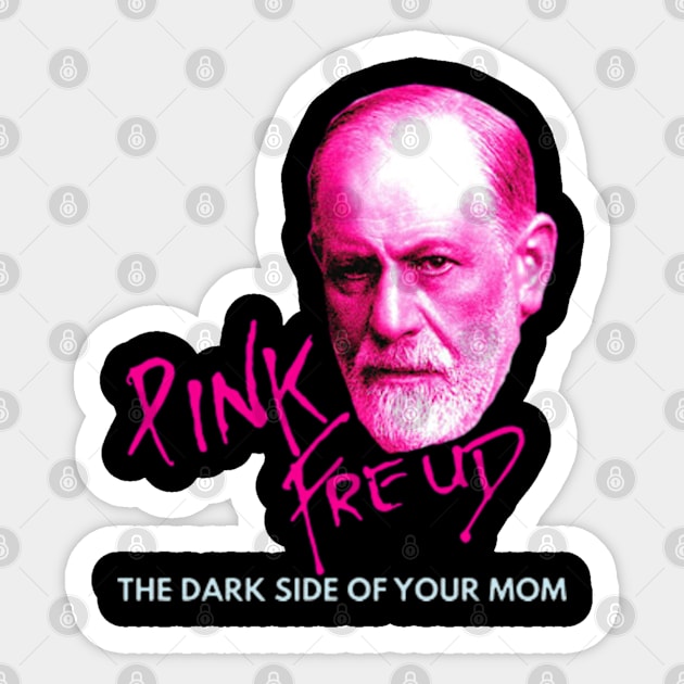 Pink Freud Dark Side Of Your Mom Sigmund Freud Sticker TeePublic